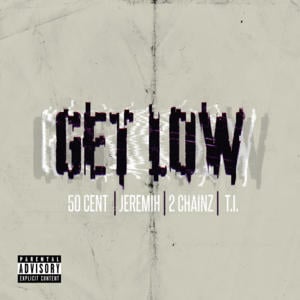 Get Low - 50 Cent (Ft. 2 Chainz, Jeremih & T.I.)