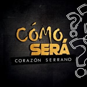 Cómo Será - Corazón Serrano