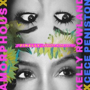 Finally (Cannot Hide It) - Amorphous, Kelly Rowland & CeCe Peniston