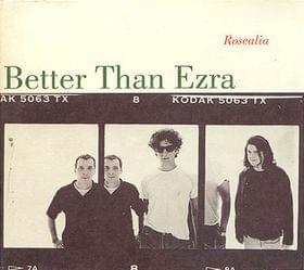 Rosealia - Better Than Ezra