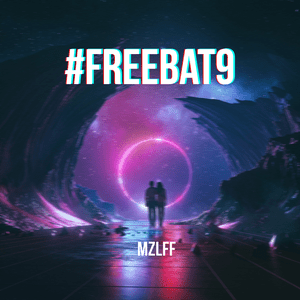 #freebat9 - mzlff