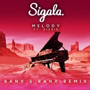 Melody (Banx & Ranx Remix) - Sigala (Ft. ZieZie)