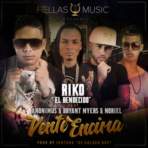 Vente Encima - Riko (Ft. Anonimus, Bryant Myers & Noriel)