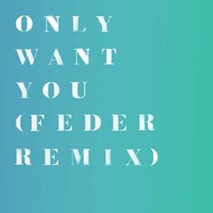 Only Want You (Feder Remix) - Rita Ora (Ft. Feder)