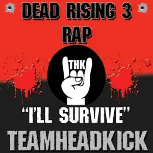 I’ll Survive (Dead Rising 3) - TEAMHEADKICK