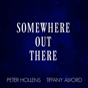 Somewhere Out There - Peter Hollens (Ft. Taylor Davis & Tiffany Alvord)