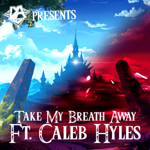 Take My Breath Away - DAGames (Ft. Caleb Hyles)