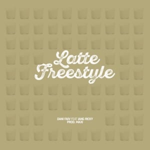 Latte Freestyle - Dani Faiv (Ft. Iang Riky)