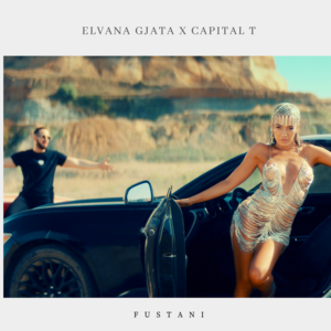 Fustani - Elvana Gjata & Capital T