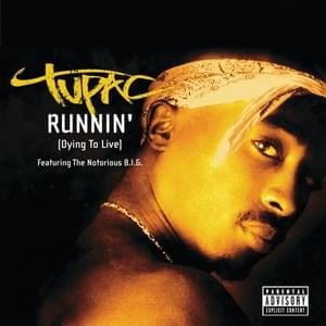 Runnin’ (Dying to Live) - 2Pac (Ft. The Notorious B.I.G.)