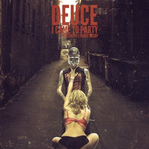 I Came to Party - Deuce (Ft. Travie McCoy & Truth)