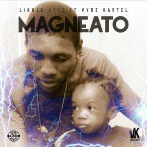 Magneato - Likkle Vybz (Ft. Vybz Kartel)