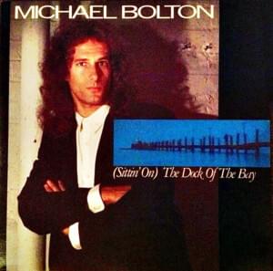 (Sittin’ On) The Dock of the Bay - Michael Bolton