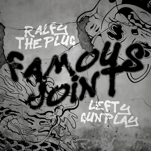 Famous Joint - Ralfy the Plug & Lefty Gunplay