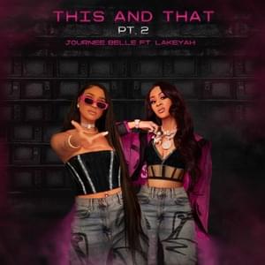 This and That Pt 2 - Journee (Ft. Lakeyah)