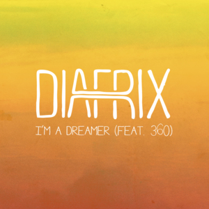 I’m A Dreamer - Diafrix (Ft. 360)