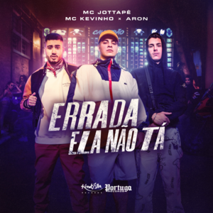 Errada Ela Não Tá - MC JottaPê, Kevinho & ARON