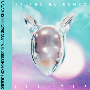 Lighter (MY PAL AL Remix) - Galantis, 5 Seconds of Summer & My Pal Al