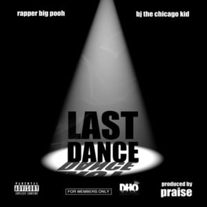 Last Dance - Rapper Big Pooh (Ft. BJ the Chicago Kid)