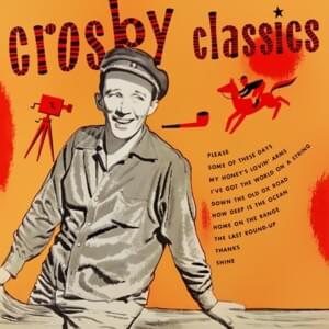 I’ve Got the World on a String - Bing Crosby