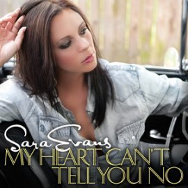 My Heart Can’t Tell You No - Sara Evans