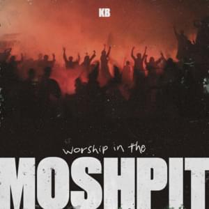 Worship in the Moshpit - KB