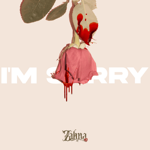 I’M Sorry - Zahna