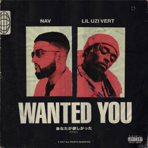 Wanted You - NAV (Ft. Lil Uzi Vert)