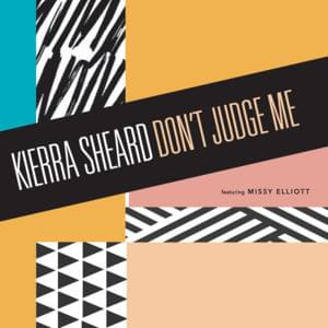 Don’t Judge Me - Kierra Sheard (Ft. Missy Elliott)