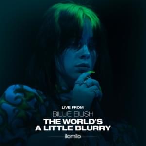 ​ilomilo (Live from the Film - Billie Eilish: The World’s a Little Blurry) - Billie Eilish