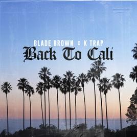 Back To Cali - Blade Brown (Ft. K-Trap)