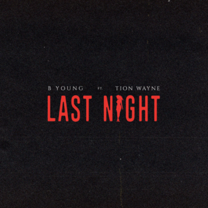 Last Night - B Young (Ft. Tion Wayne)