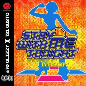 Stay With Me Tonight - InteNsify, 870glizzy & 721gusto