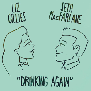 Drinking Again - Liz Gillies & Seth MacFarlane