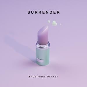 Surrender - From First to Last