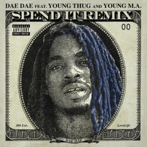 Spend It (Remix) - Dae Dae (Ft. Young M.A & Young Thug)