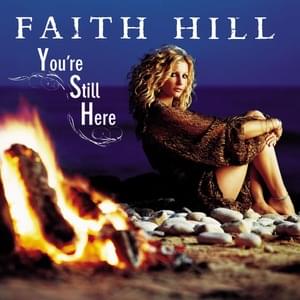 You’re Still Here - Faith Hill