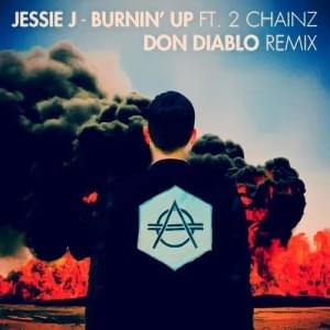 Burnin’ Up (Don Diablo Remix) - Jessie J (Ft. 2 Chainz)