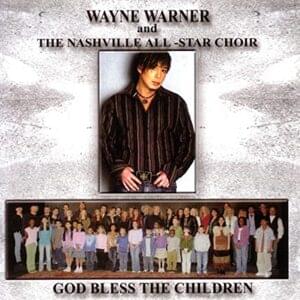 God Bless the Children - Wayne Warner (Ft. The Nashville All-Star Choir)