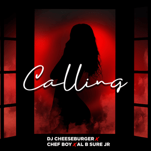 Calling - Dj Cheeseburger & Chefboy (Ft. Al B Sure Jr.)