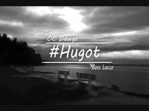 Hugot - O.C. Dawgs (Ft. Boss Locco)