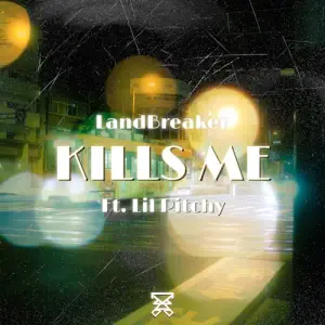 Kills Me - LandBreaker (Ft. Lil Pitchy)