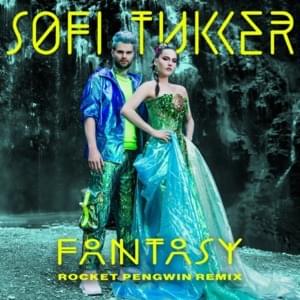 Fantasy (Rocket Pengwin Remix) - SOFI TUKKER