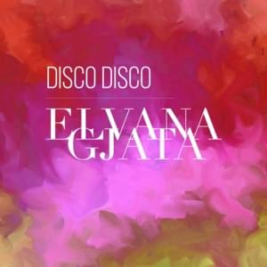 Disco disco - Elvana Gjata (Ft. Kaos (duo))