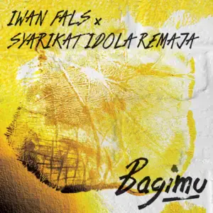 Bagimu - Iwan Fals & Syarikat Idola Remaja