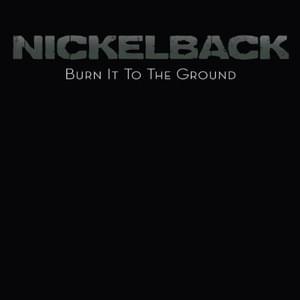 Burn It to the Ground - Nickelback