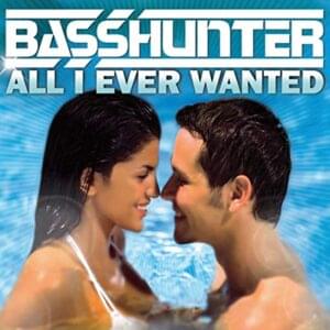 All I Ever Wanted (Radio Edit) - Basshunter