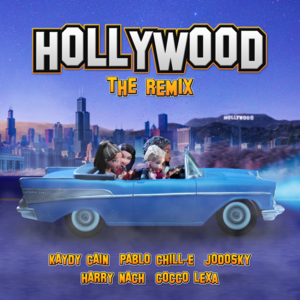 Hollywood (Remix) - Kaydy Cain, Harry Nach & Jodosky (Ft. Cocco Lexa, GARZI (ESP) & Pablo Chill-E)