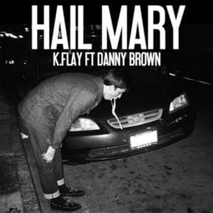 Hail Mary - K.Flay (Ft. Danny Brown)