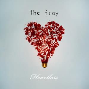 Heartless - The Fray